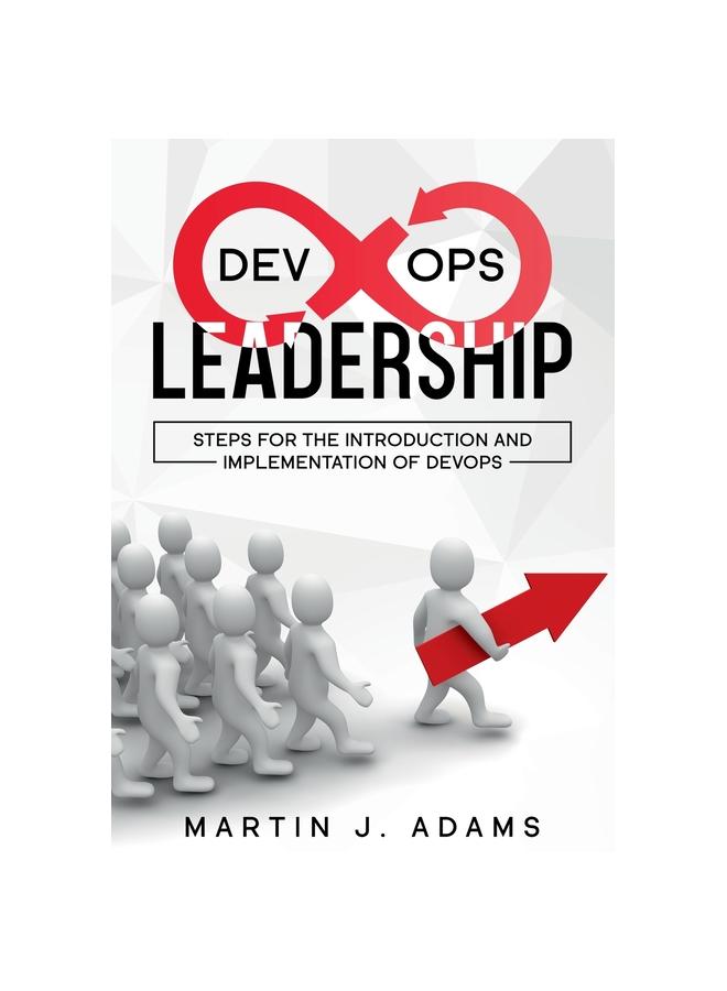 The DevOps Leadership - Steps For the Introduction and Implementation of DevOps : Successful Transformation from Silo To Value Chain Book