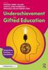 The Underachievement In Gifted Education : Perspectives, Practices, and Possibilities Book