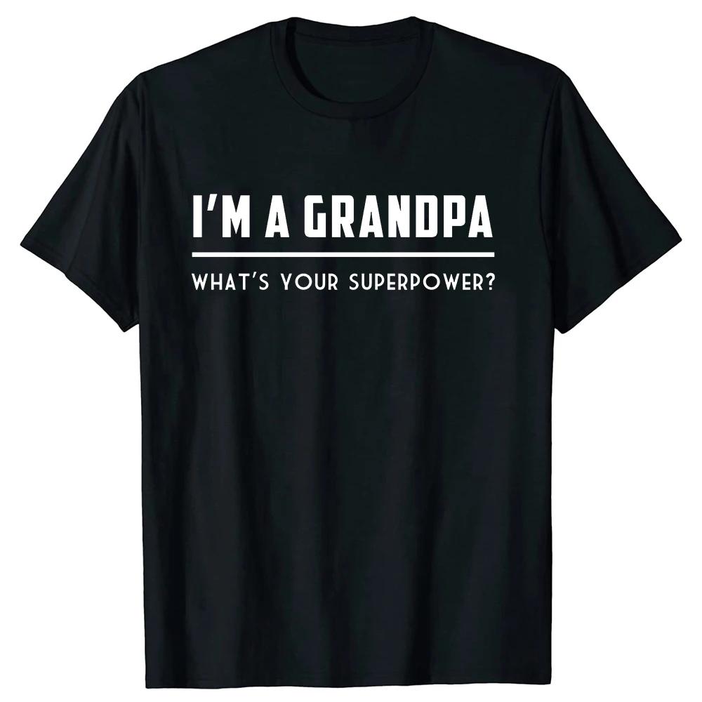 Funny Grandfather I'm A Grandpa What's Your Superpower T-Shirt Men Clothing Streetwear Father's Day Gift Daddy Family Shirts
