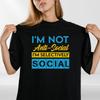 I'M NOT ANTI SOCIAL T-SHIRT Funny Slogan Novelty Geek Nerd Men Introvert