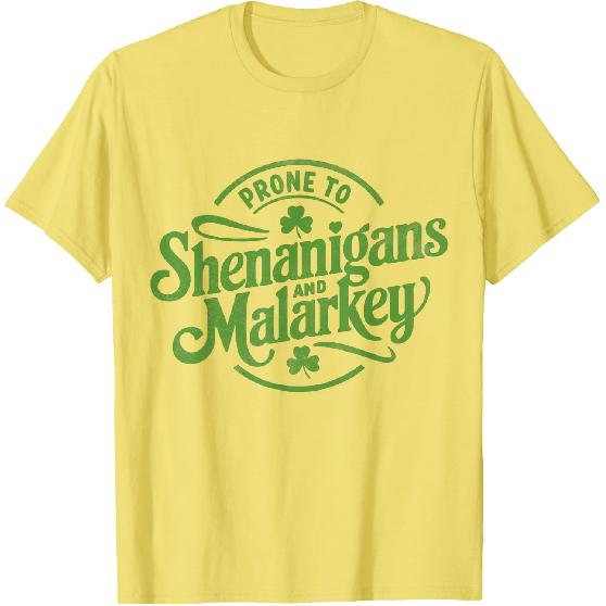 Prone to Shenanigans Malarkey Funny Clovers St Patrick's Day T-Shirt