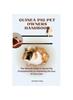 Книга Guinea Pig Pet Owners Handbook : The Ultimate Guide To Guinea Pig Companionship by Unleashing the Joys of Cavy Care