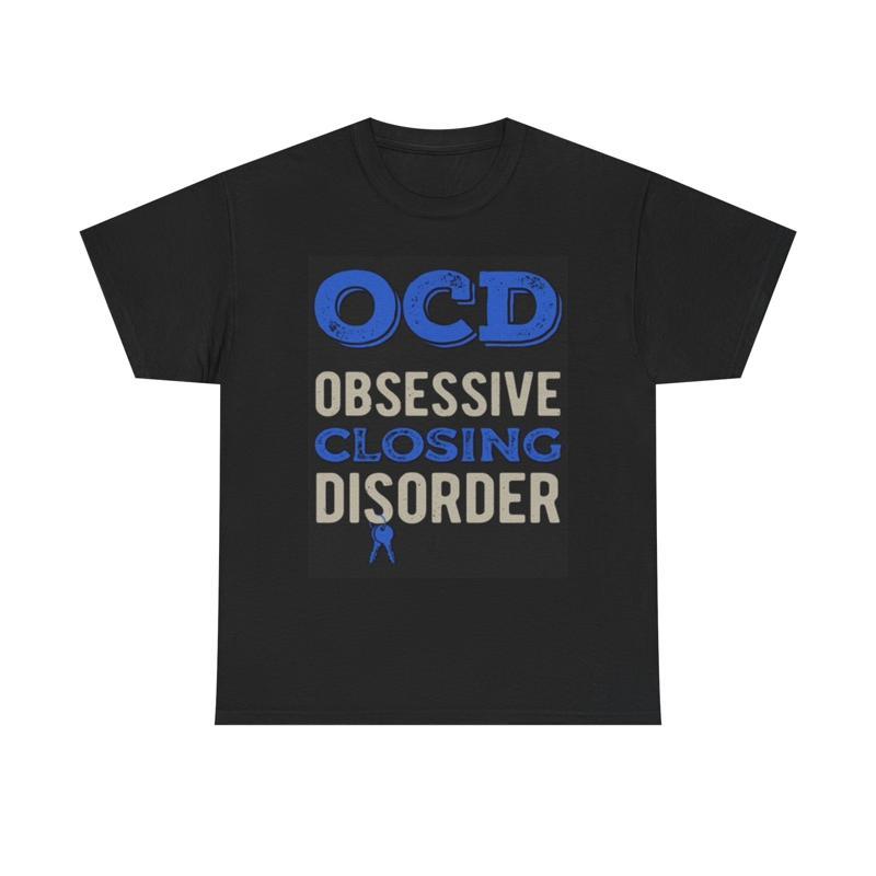 Obsessive Closing Disorder Realtor T Shirt Funny Heavy Cotton