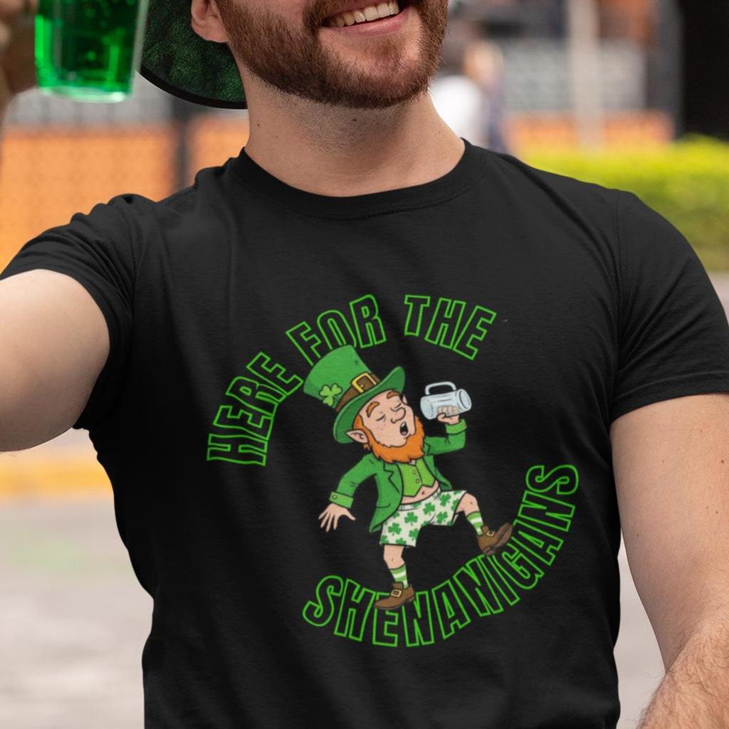 Here For The Shenanigans fun St Patrick's Day t-shirt