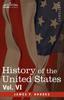 The History of the United States : From the Compromise of 1850 To the McKinley-Bryan Campaign of 1896, Vol. VI (in Eight Volumes) Book