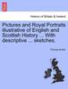 The Pictures and Royal Portraits Illustrative of English and Scottish History ... With Descriptive ... Sketches. Book