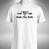 I Talk The Talk Walk The Walk Mens T-shirt Funny Birthday Gift Office Work