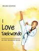 The I Love Taekwondo : My First Taekwondo Books Book