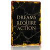 Dreams Require Action Text Art Metal Poster Customized Wall Art Retro Vintage Tinplate Signs for Interior Accessories Desk Decor