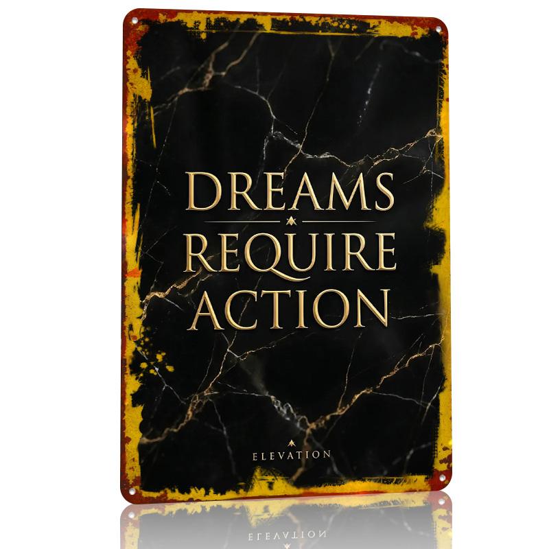 Dreams Require Action Text Art Metal Poster Customized Wall Art Retro Vintage Tinplate Signs for Interior Accessories Desk Decor