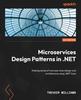 Книга Microservices Design Patterns In .NET : Making Sense of Microservices Design and Architecture Using .NET Core
