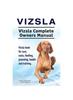 Книга Vizsla. Vizsla Complete Owners Manual. Vizsla Book for Care, Costs, Feeding, Grooming, Health and Training.