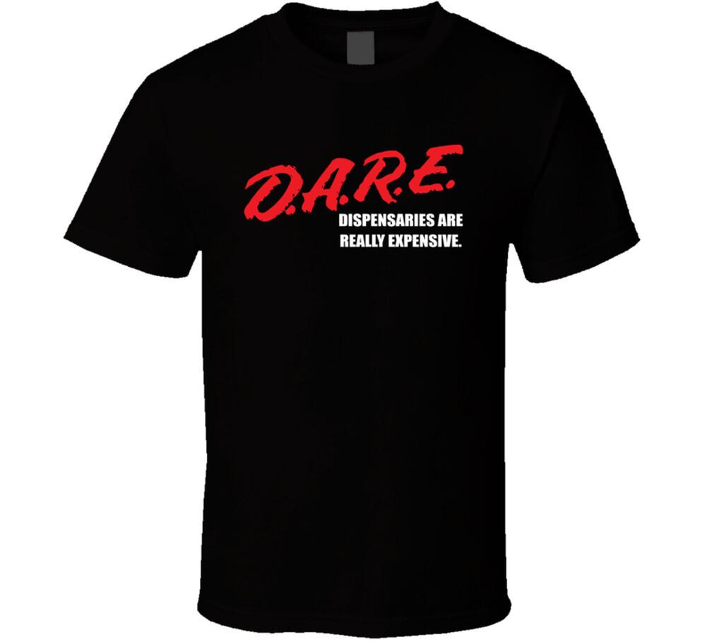 Dare Dispensaries Are Really Expensive Funny Parody T Shirt Mens Womens Tees Top
