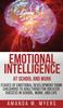 Книга Emotional Intelligence At School and Work : Stages of Emotional Development from Childhood To Adulthood for Greater Success In School, Work, and Life