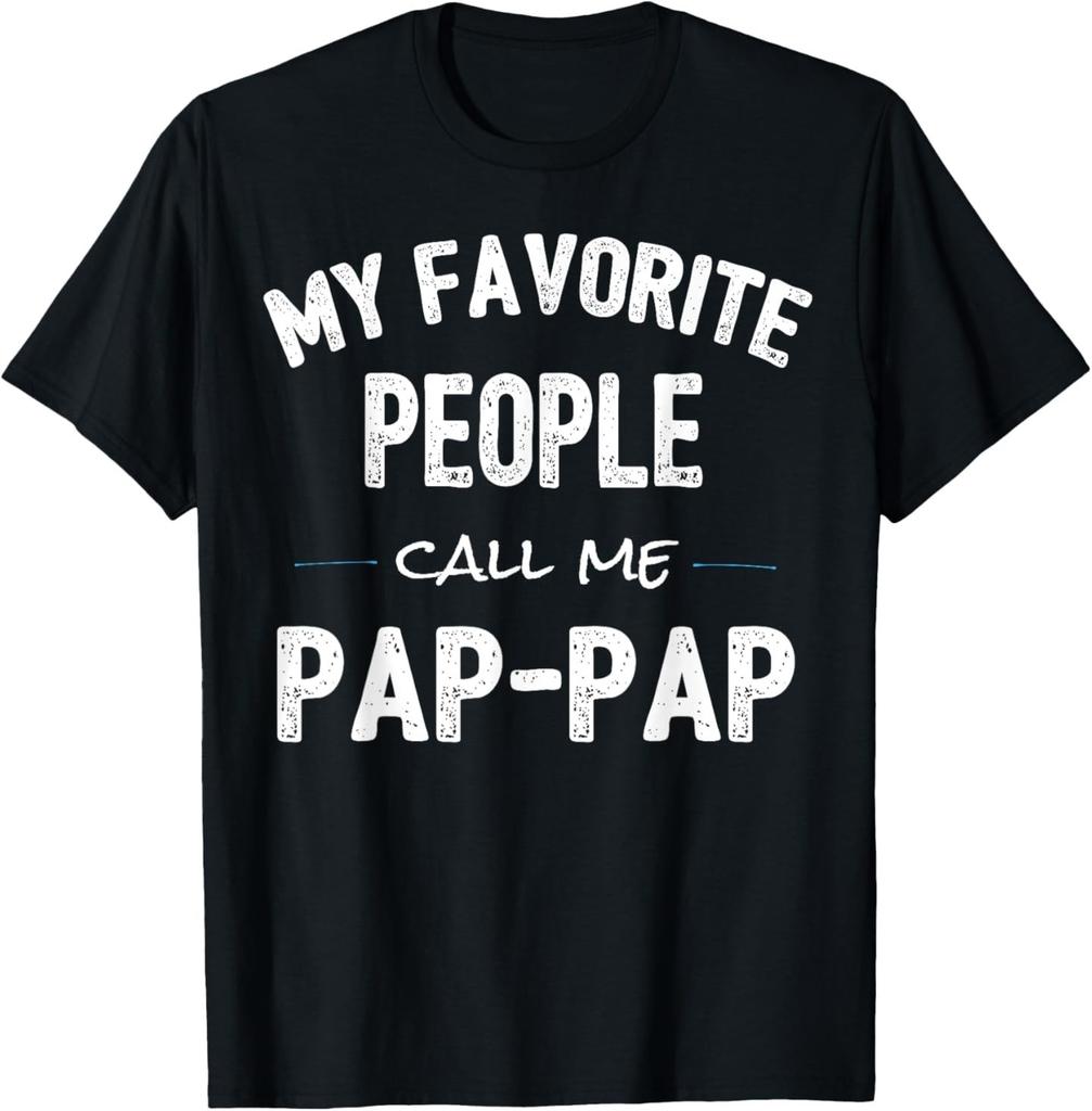 My Favorite People Call Me Pap-Pap T-Shirt Mens Womens Tees Top