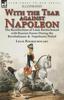 Книга With the Tsar Against Napoleon : the Recollections of Louis Rochechouart with Russian Forces During the Revolutionary & Napoleonic Period