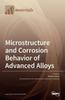 Книга Microstructure and Corrosion Behavior of Advanced Alloys