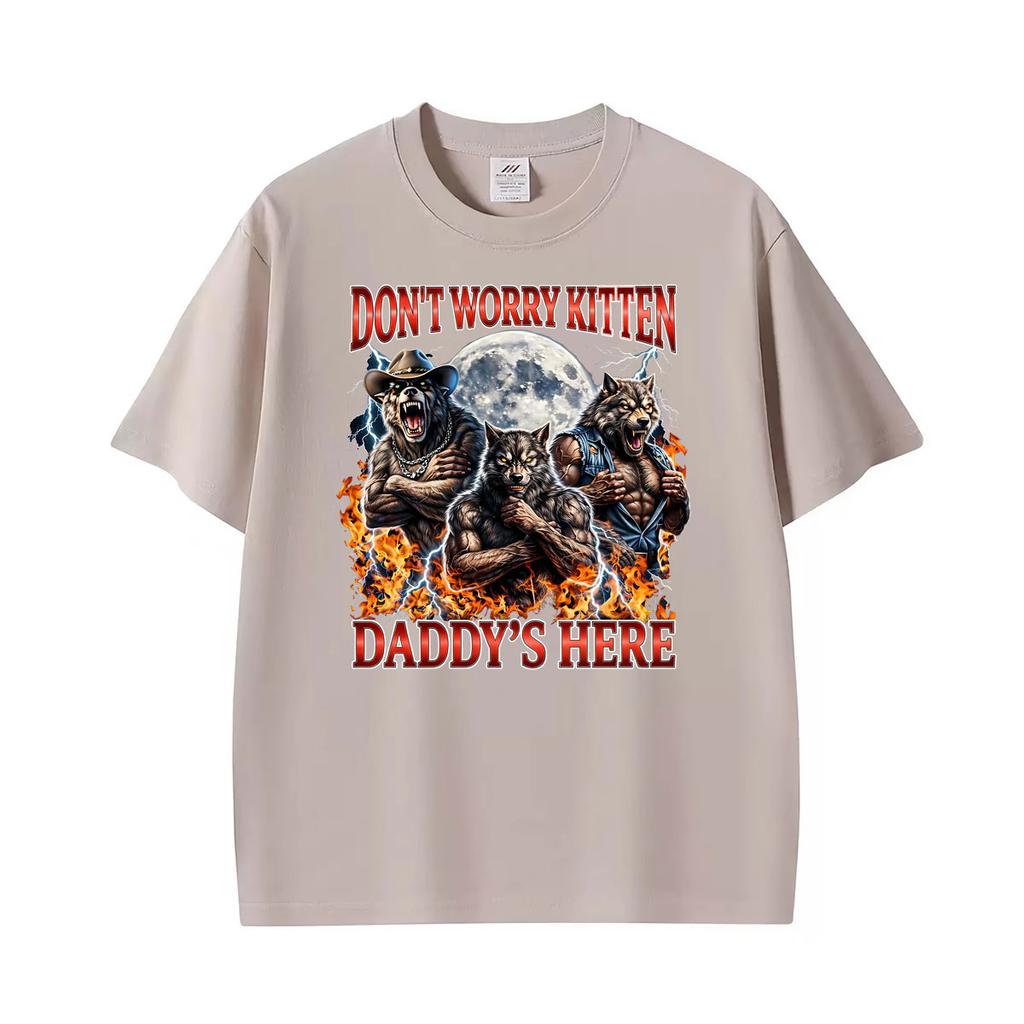 Wolf Dont Worry Kitten Daddys Here Alpha Wolf Funny Meme T Shirt Unisexs Unisex Gothic High Street Tshirts Oneck Cotton Tshirt
