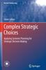 Книга Complex Strategic Choices : Applying Systemic Planning for Strategic Decision Making