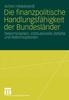 Книга Die Finanzpolitische Handlungsfahigkeit Der Bundeslander : Determinanten, Institutionelle Defizite Und Reformoptionen