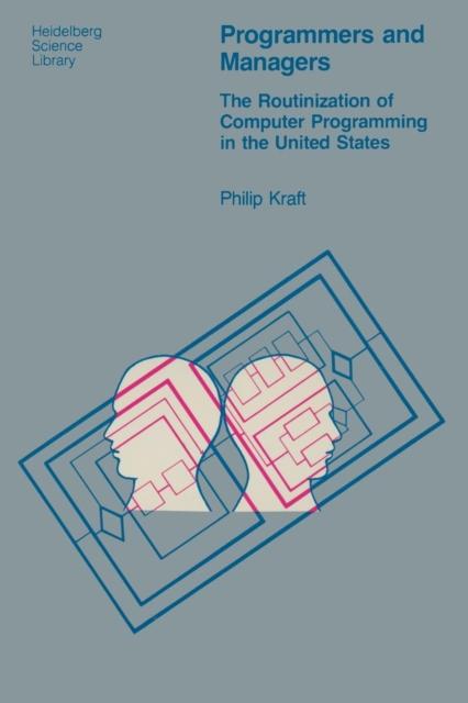 The Programmers and Managers : The Routinization of Computer Programming In the United States Book