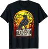Dead End Goth Crow Graveyard Spooky Gothic Cemetary Death Unisex T-Shirt