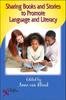 The Sharing Books and Stories To Promote Language and Literacy Book