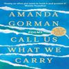 Call Us What We Carry by Amanda Gorman Paperback Book 9781529924602