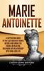 Книга Marie Antoinette A Captivating Guide To The Last Queen Of France Before And Dur by Captivating History - Hardback