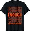 Enough End Gun Violence Protect Our Gift Unisex T-Shirt