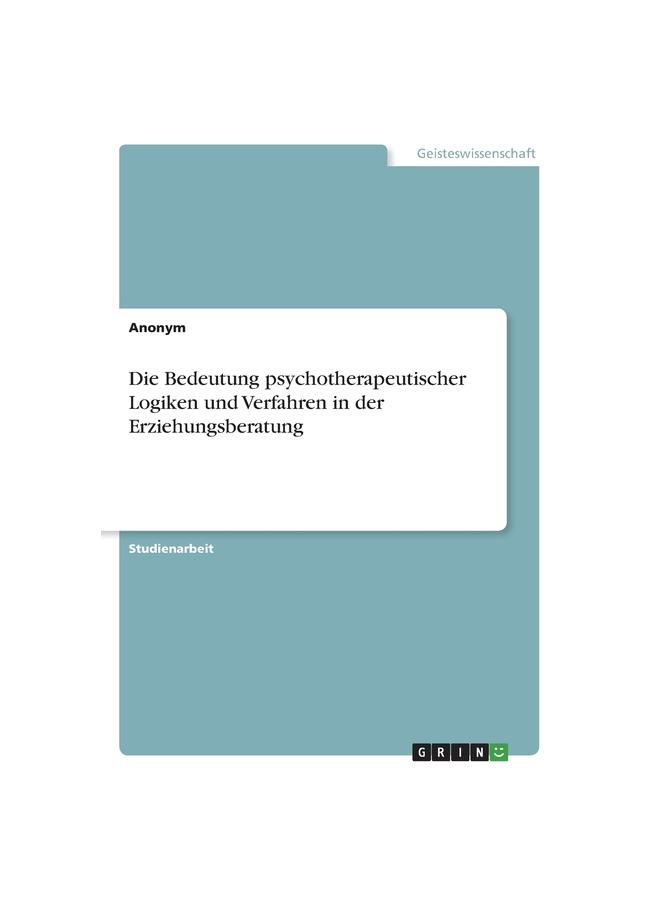 Die Bedeutung psychotherapeutischer Logiken und Verfahren in der Erziehungsberatung