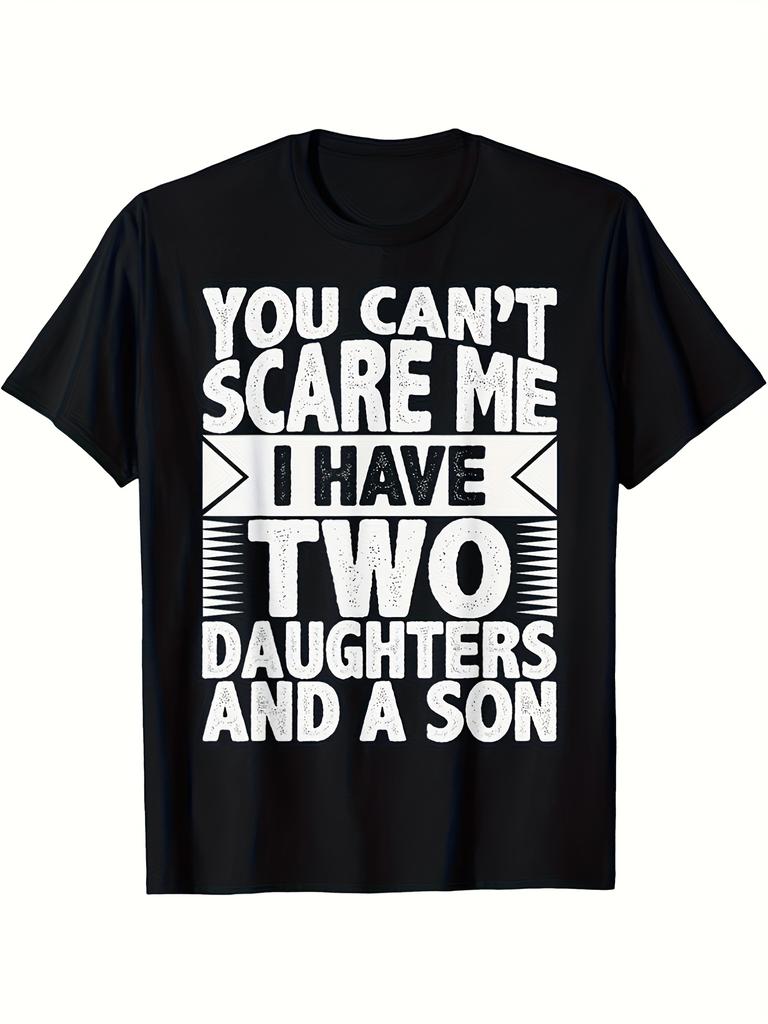Humorous T-Shirt You Can'T Frighten Me, I Have Two Daughters And a Son Casual Round Neck Tee Perfect