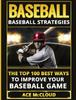 Книга Baseball : Baseball Strategies: The Top 100 Best Ways To Improve Your Baseball Game