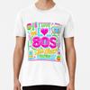 I Love the 80s! Cool Neon Pop Culture  S To 5XL Made In the AU/USA T-Shirt