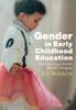 Книга Gender In Early Childhood Education : Implementing a Gender Flexible Pedagogy