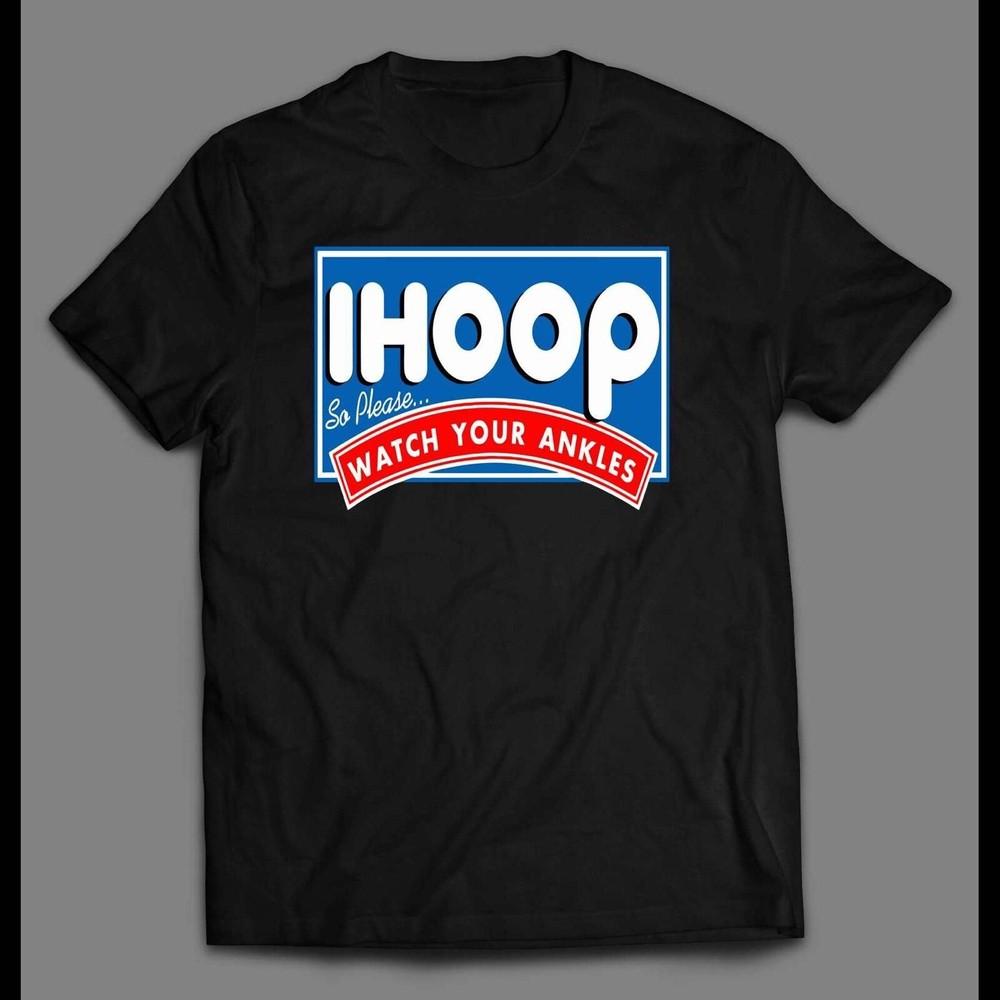 Officially Licensed IHOP PARODY IHOOP WATCH YOUR ANKLES BASKETBALL SHIRT Unisex T-Shirt