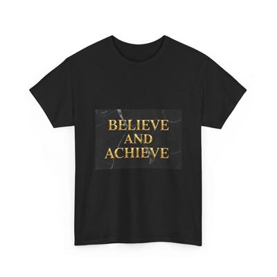 Believe and Achieve T-Shirt | Motivational Quote, Gold Text, Quality Cotton Tee