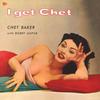 Виниловая пластинка ЧЕТ БЕЙКЕР - I Get Chet (с кодом для скачивания) (18 166801 Чизкейк 2014 Европа Джаз