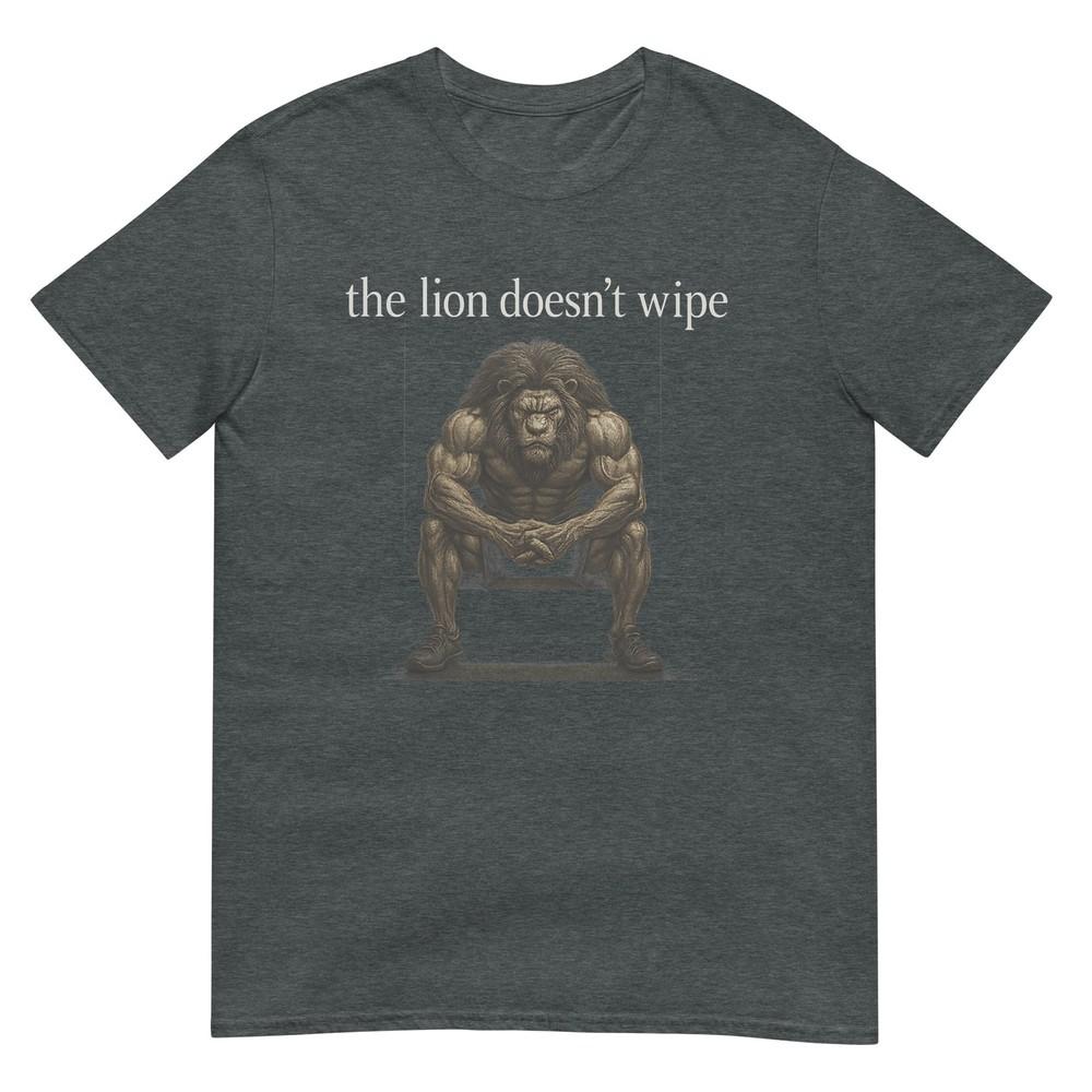 The Lion Doesnt Wipe Funny Gen Z Joke Brainrot Raunchy Meme TShirt