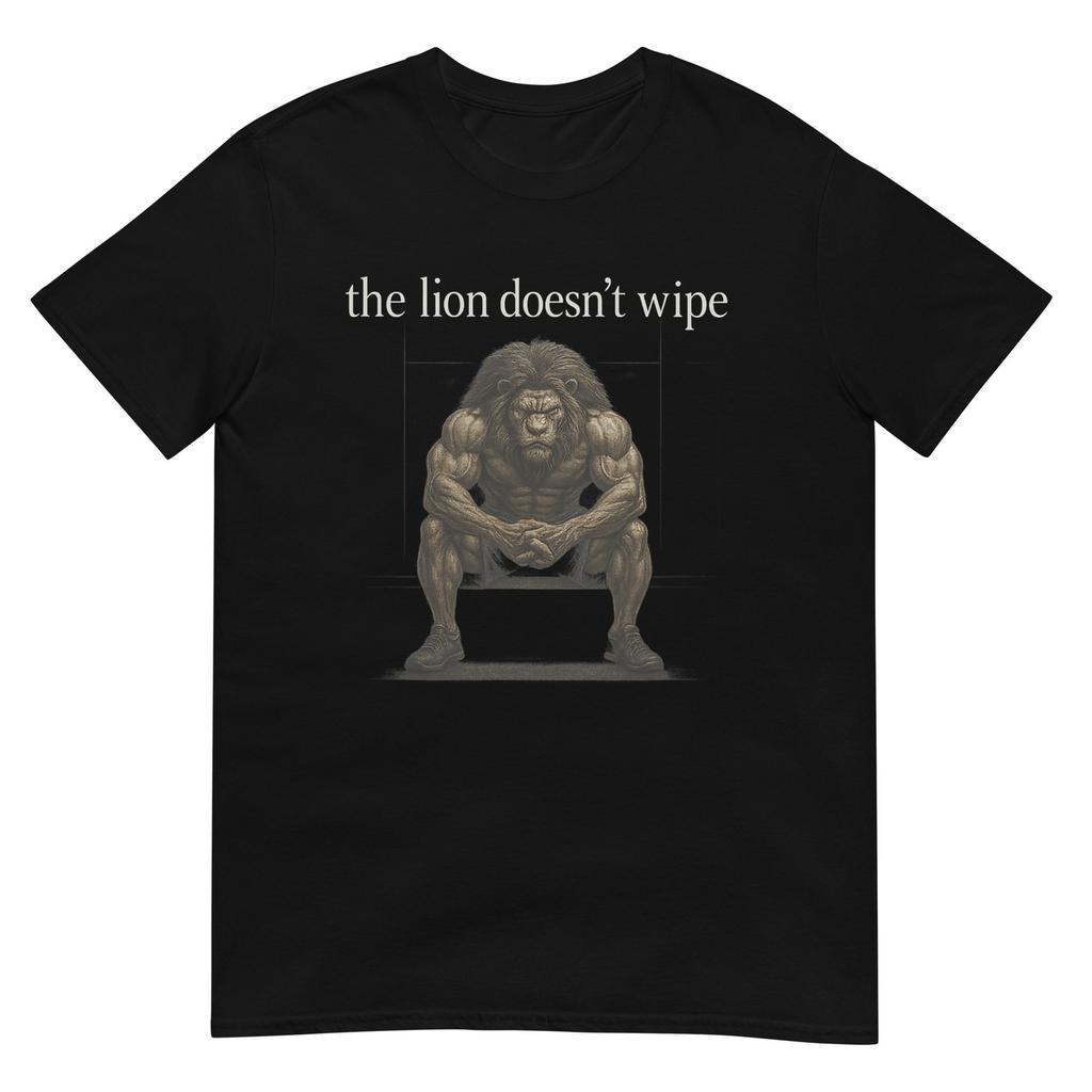 The Lion Doesnt Wipe Funny Gen Z Joke Brainrot Raunchy Meme TShirt