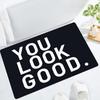 Modern You Look Good Text Print Bath Mat Non Slip Washable Bathroom Rug Bold Lettering Entrance Floor Carpet Home Decor 1PC