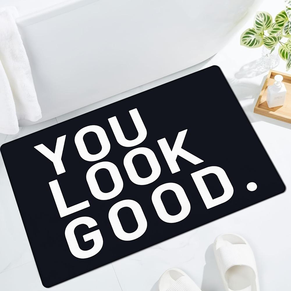 Modern You Look Good Text Print Bath Mat Non Slip Washable Bathroom Rug Bold Lettering Entrance Floor Carpet Home Decor 1PC