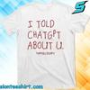 KANYE’S DIARY I TOLD CHATGPT ABOUT YOU T-Shirt