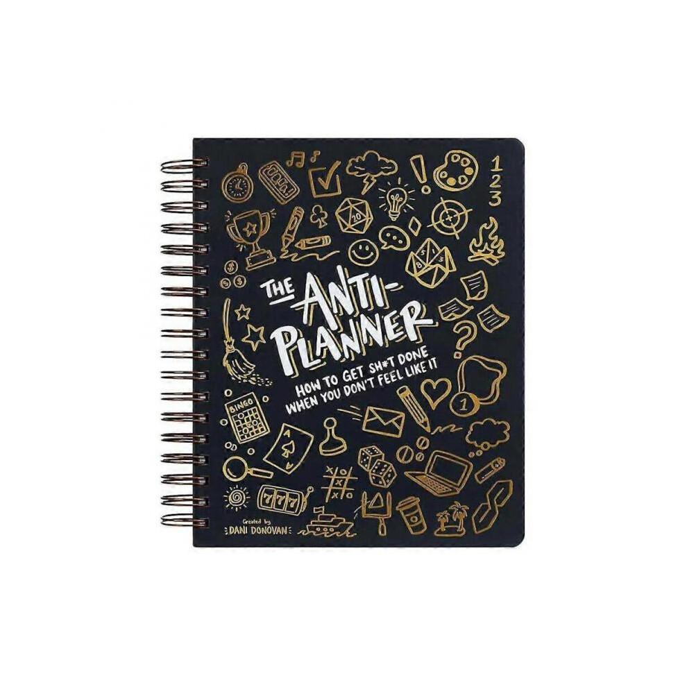 The Anti-Planner: How to Get Sh*t Done When You Don't Feel Like lt