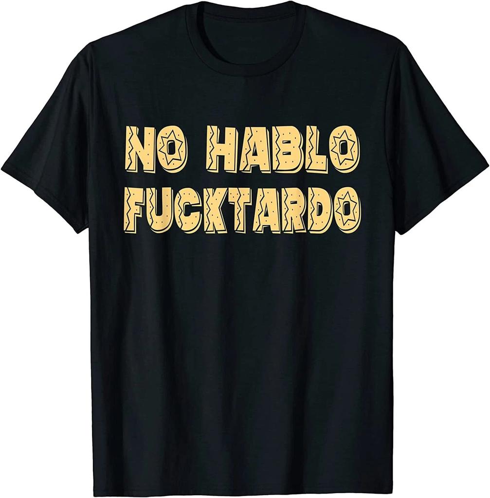 No Hablo Fucktardo Funny Offensive Graphic Tee – Bold Saying T-Shirt