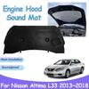 For Nissan Altima L33 Teana 2013~2018 Front Engine Heat Insulation Cotton Hood Sound Pad Mat Fireproof Cover Interior Accessorie