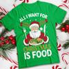 All I Want For Christmas Is Food Tshirt Santa Unisexs and Unisexs Tee MC