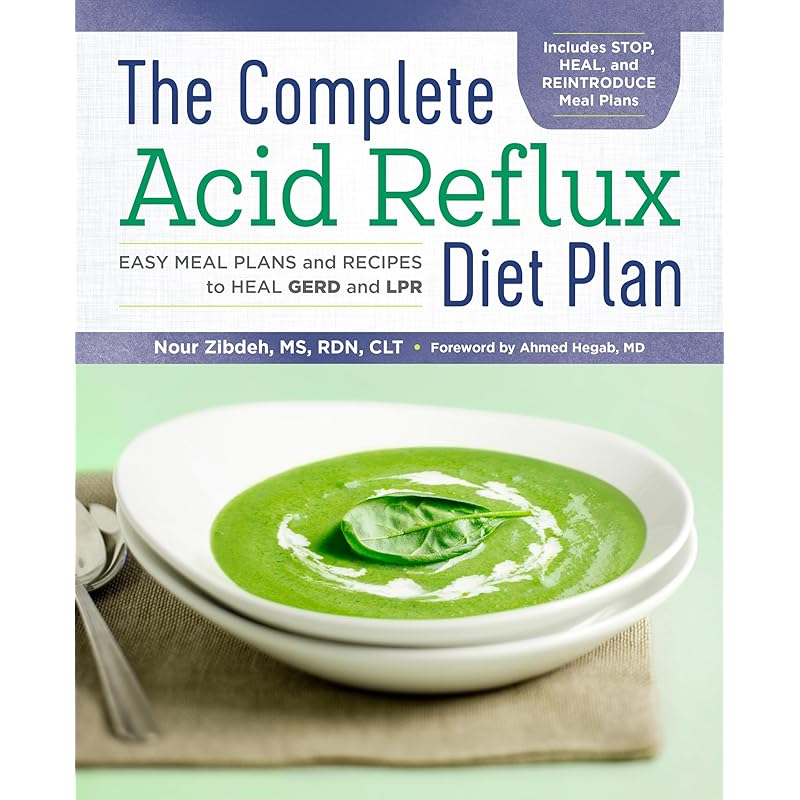 The Complete Acid Reflux Diet Plan: Easy Meal Plans & Recipes to Heal GERD and LPR