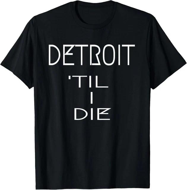Detroit Til I Die Michigan Shirt DCTID Novelty Gift T-Shirt Size L & XL T-Shirt