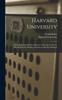 Книга Harvard University : A Brief Statement Of What Harvard University Is, How It May Be Entered And How Its Degrees May Be Obtained